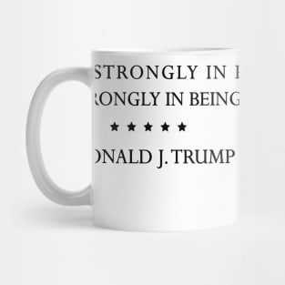 TRUMP QUOTES: "I believe strongly in policy." Mug